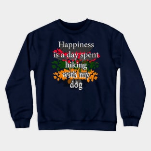 Happiness Is A Day Spent Hiking With My Dog Crewneck Sweatshirt